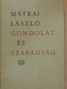 Mátrai László - Gondolat és szabadság [antikvár]