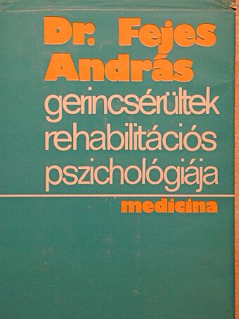 Dr. Fejes András - Gerincsérültek rehabilitációs pszichológiája [antikvár]
