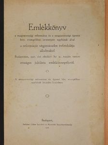 Emlékkönyv a magyarországi református és a magyarországi ágostai hitv. evangélikus keresztyén egyházak által a reformáció négyszázados évfordulója alkalmából Budapesten, 1917. évi október hó 31. napján tartott or [antikvár]