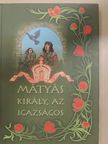 Balogh Béni - Mátyás király, az igazságos [antikvár]