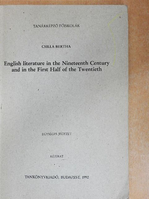 Bertha Csilla - English literature in the Nineteenth Century and in the First Half of the Twentieth [antikvár]