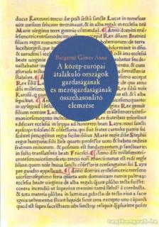 Burgerné Gimes Anna - A közép-európai átalakuló országok gazdaságának és mezőgazdaságának összehasonlító elemzése [antikvár]