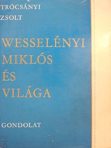 Trócsányi Zsolt - Wesselényi Miklós és világa [antikvár]