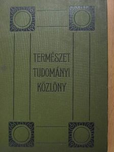 Bartucz Lajos - Természettudományi Közlöny 1914. január-december/Pótfüzetek a Természettudományi Közlönyhöz 1914. január-december [antikvár]