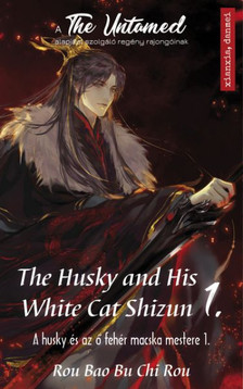Rou Bao Bu Chi Rou - The Husky and His White Cat Shizun 1. - A Husky és az ő fehér macska mestere 1. [szépséghibás]
