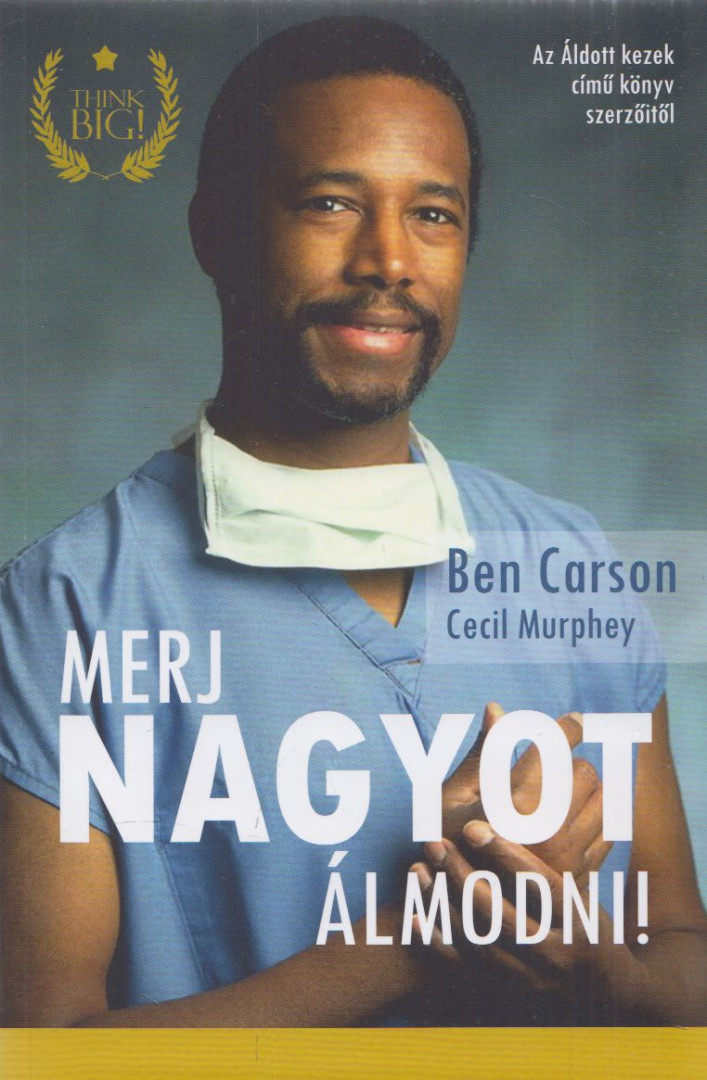 Ben Carson, Cecil Murphey - Merj nagyot álmodni! [antikvár]