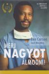 Ben Carson, Cecil Murphey - Merj nagyot álmodni! [antikvár]