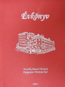 Tessedik Sámuel Főiskola Pedagógiai Főiskolai Kar Évkönyv 2005 [antikvár]