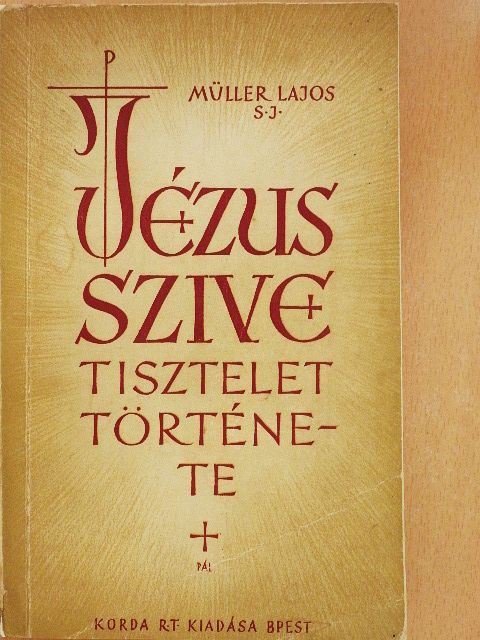P. Müller Lajos - A Jézus szive-tisztelet története [antikvár]
