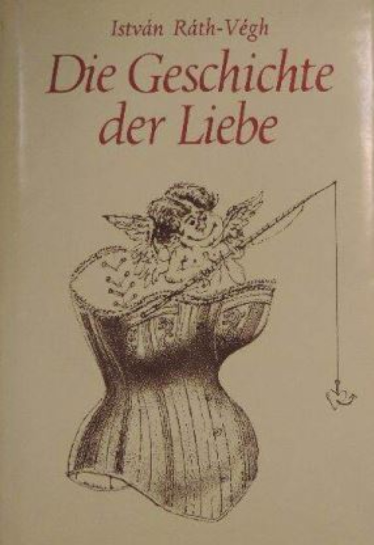 RÁTH-VÉGH ISTVÁN - Die Geschichte der Liebe [antikvár]