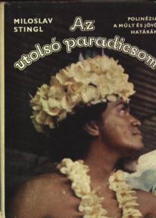 Stingl, Miloslav - Az utolsó paradicsom [antikvár]