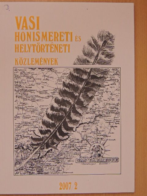 Czirók Zoltán - Vasi Honismereti és Helytörténeti Közlemények 2007/2. [antikvár]