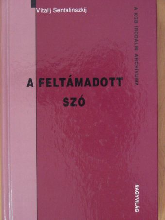 Vitalij Sentalinszkij - A feltámadott szó [antikvár]