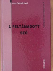Vitalij Sentalinszkij - A feltámadott szó [antikvár]