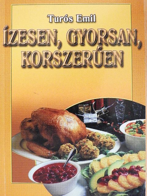 Turós Emil - Ízesen, gyorsan, korszerűen [antikvár]