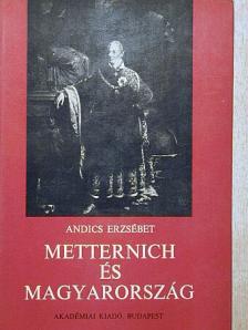 Andics Erzsébet - Metternich és Magyarország [antikvár]