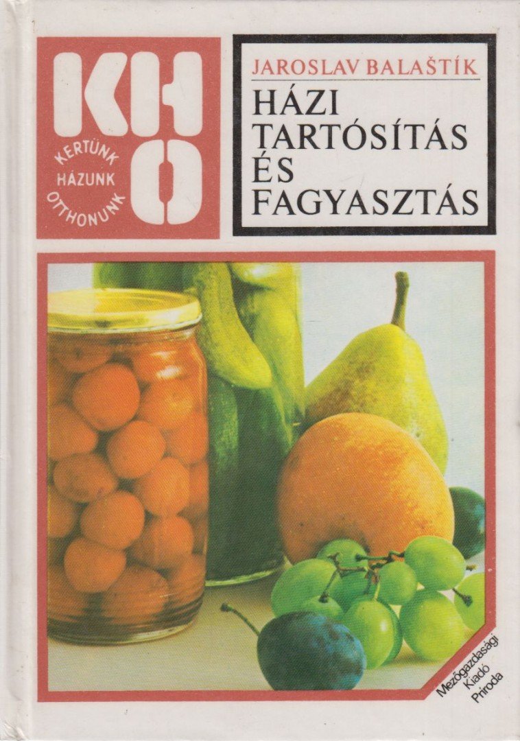 Balastík, Jaroslav - Házi tartósítás és fagyasztás [antikvár]