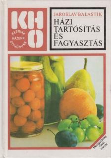 Balastík, Jaroslav - Házi tartósítás és fagyasztás [antikvár]