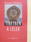 Tolvaly Ferenc - Tibetben a lélek [antikvár]