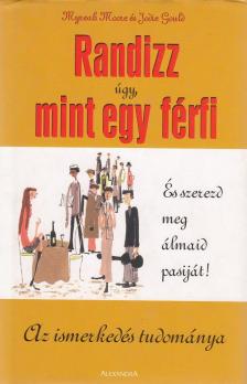Gould, Jodie, Moore, Myreah - Randizz úgy, mint egy férfi [antikvár]