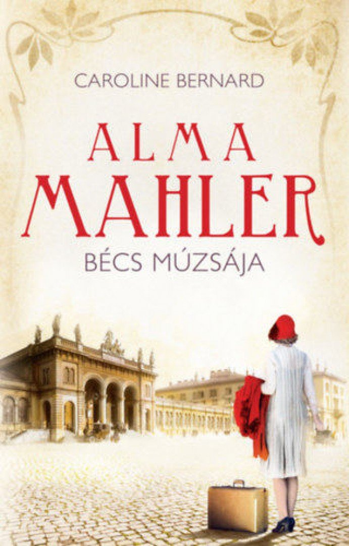Caroline Bernard - Alma Mahler [antikvár]