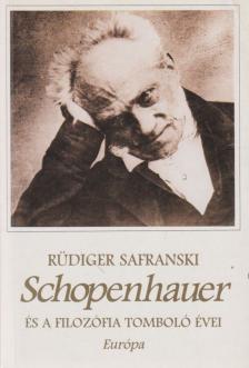 Rüdiger Safranski - Schopenhauer és a filozófia tomboló évei [antikvár]