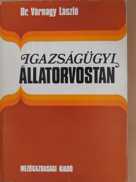 Dr. Várnagy László - Igazságügyi állatorvostan (dedikált példány) [antikvár]