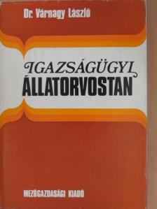 Dr. Várnagy László - Igazságügyi állatorvostan (dedikált példány) [antikvár]