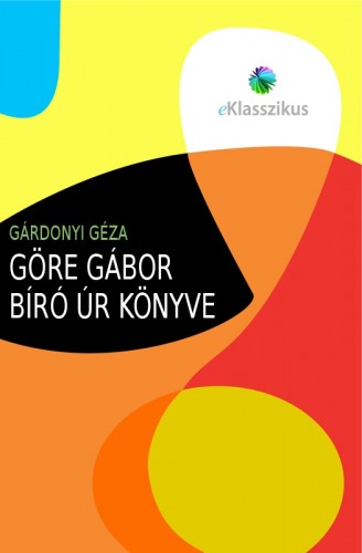 Gárdonyi Géza - Göre Gábor biró úr könyve [eKönyv: epub, mobi]