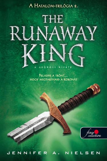 Jennifer A. Nielsen - The Runaway King - A szökött király - (Hatalom trilógia 2.) - Puha borítós