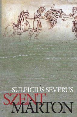 Sulpicius Severus - Szent Márton