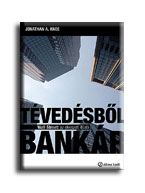 KNEE, JONATHAN A. - Tévedésből bankár - Wall Street: az elveszett illúzió