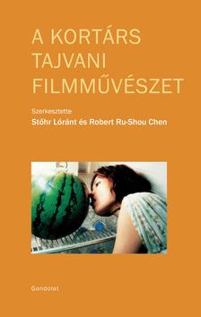 Stőhr Lóránt - Robert Ru-Shou Chen - A kortárs tajvani filmművészet