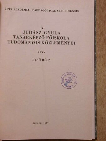 Baróti Tibor - A Juhász Gyula Tanárképző Főiskola tudományos közlései 1977 [antikvár]