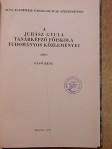 Baróti Tibor - A Juhász Gyula Tanárképző Főiskola tudományos közlései 1977 [antikvár]