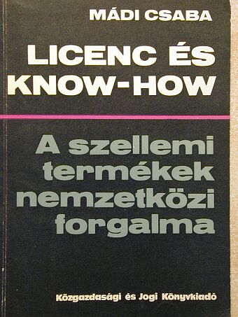 Dr. Mádi Csaba - Licenc és know-how [antikvár]