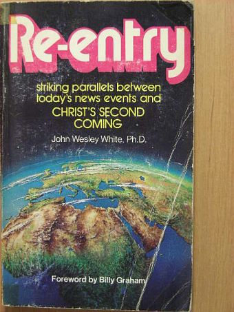John Wesley White - Re-entry striking parallels between today's news events and Christ's second coming [antikvár]