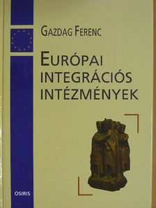 Gazdag Ferenc - Európai integrációs intézmények [antikvár]
