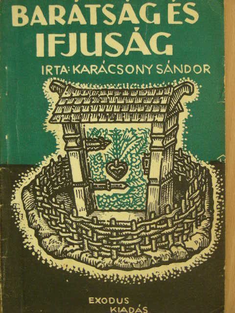 Karácsony Sándor - Barátság és ifjúság [antikvár]