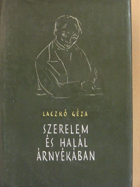 Laczkó Géza - Szerelem és halál árnyékában [antikvár]