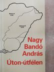 Nagy Bandó András - Úton-útfélen (aláírt példány) [antikvár]
