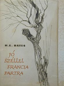 H. E. Bates - Jó széllel francia partra [antikvár]