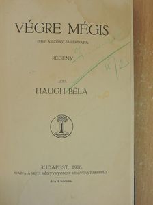 Haugh Béla - Végre mégis [antikvár]