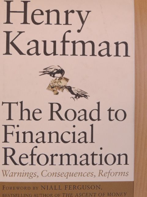 Henry Kaufman - The Road to Financial Reformation [antikvár]