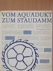 Waldemar Fietz - Vom Aquädukt zum Staudamm [antikvár]