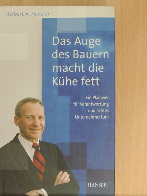 Herbert A. Henzler - Das Auge des Bauern macht die Kühe fett [antikvár]