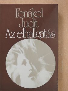 Fenákel Judit - Az elhallgatás (dedikált példány) [antikvár]