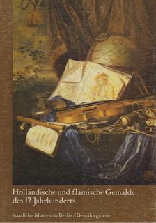 Holländische und flämische Gemälde des siebzehnten Jahrhunderts im Bode-Museum [antikvár]