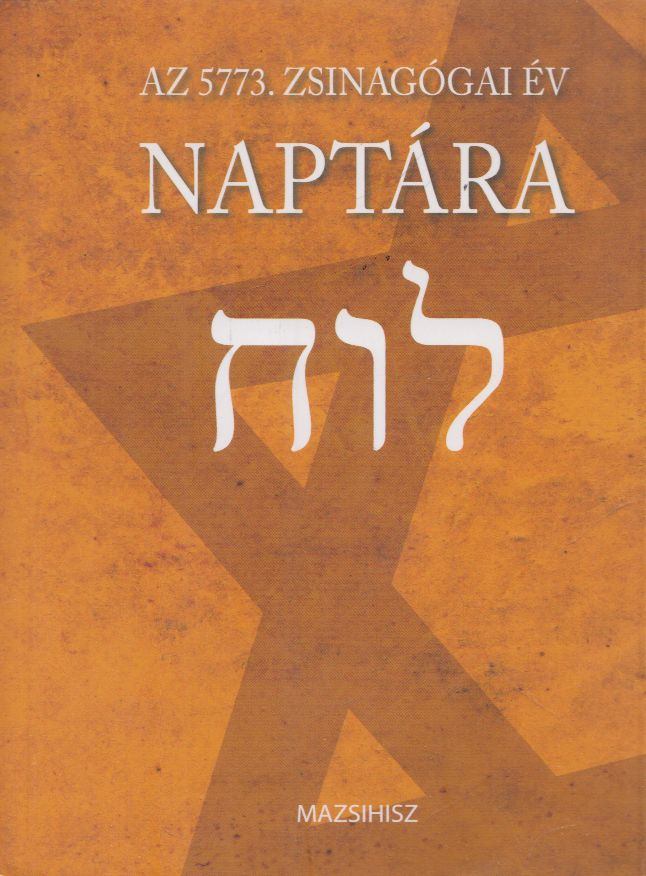 Deutsch Róbert, dr. Frölich Róbert - Az 5773. zsinagógai év naptára [antikvár]