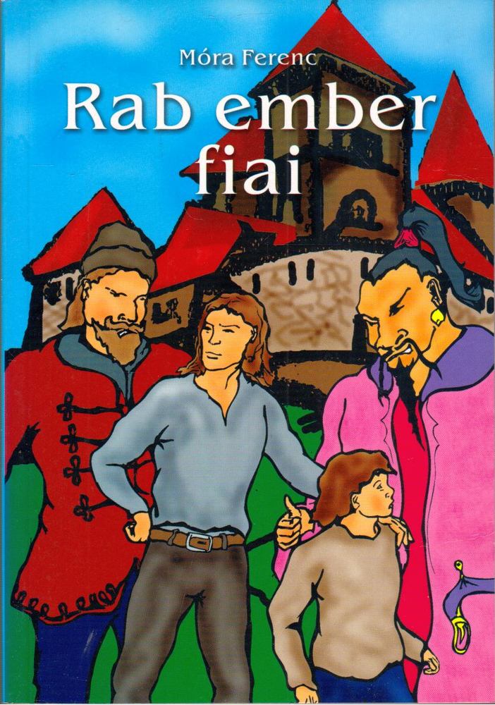 Móra Ferenc - Rab ember fiai [antikvár]